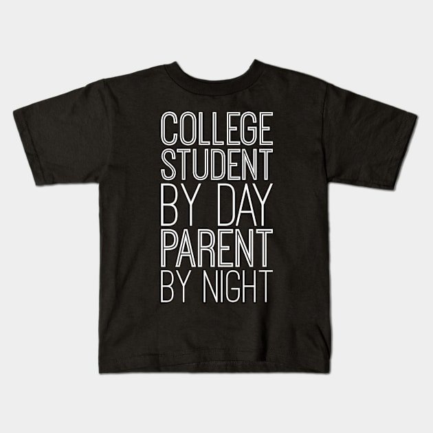 College Student By Day Parent By Night Kids T-Shirt by blacklines